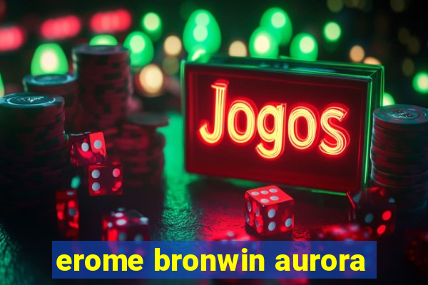 erome bronwin aurora